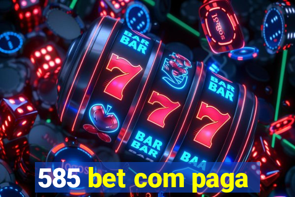 585 bet com paga